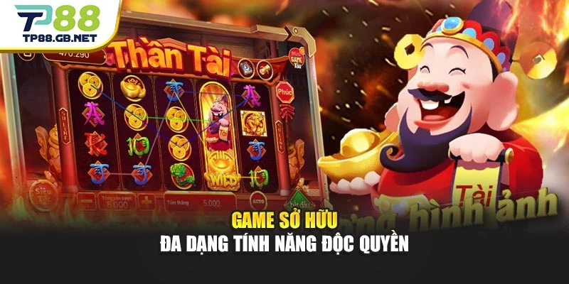Game sở hữu đa dạng tính năng độc quyền