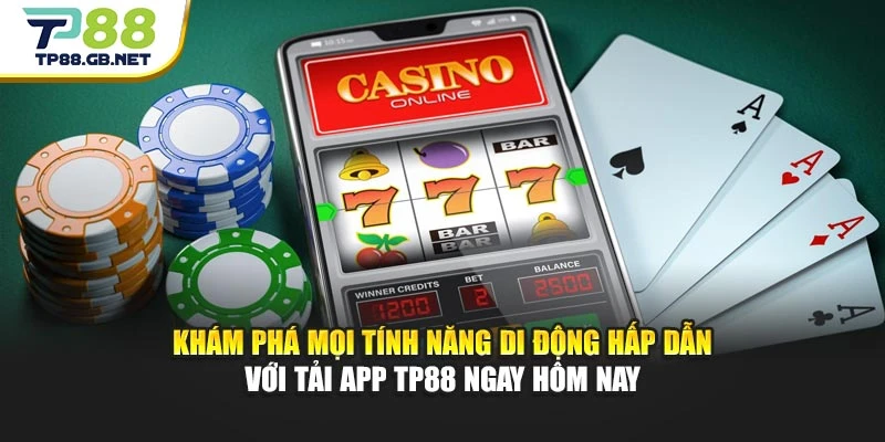 Khám phá mọi tính năng di động hấp dẫn với tải app TP88 ngay hôm nay