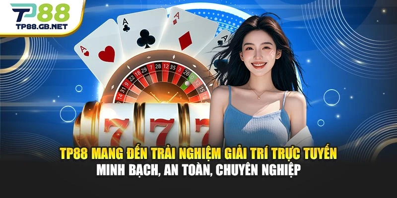 TP88 mang đến trải nghiệm giải trí trực tuyến minh bạch, an toàn, chuyên nghiệp